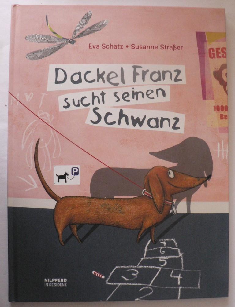 Schatz, Eva/Straßer, Susanne  Dackel Franz sucht seinen Schwanz 
