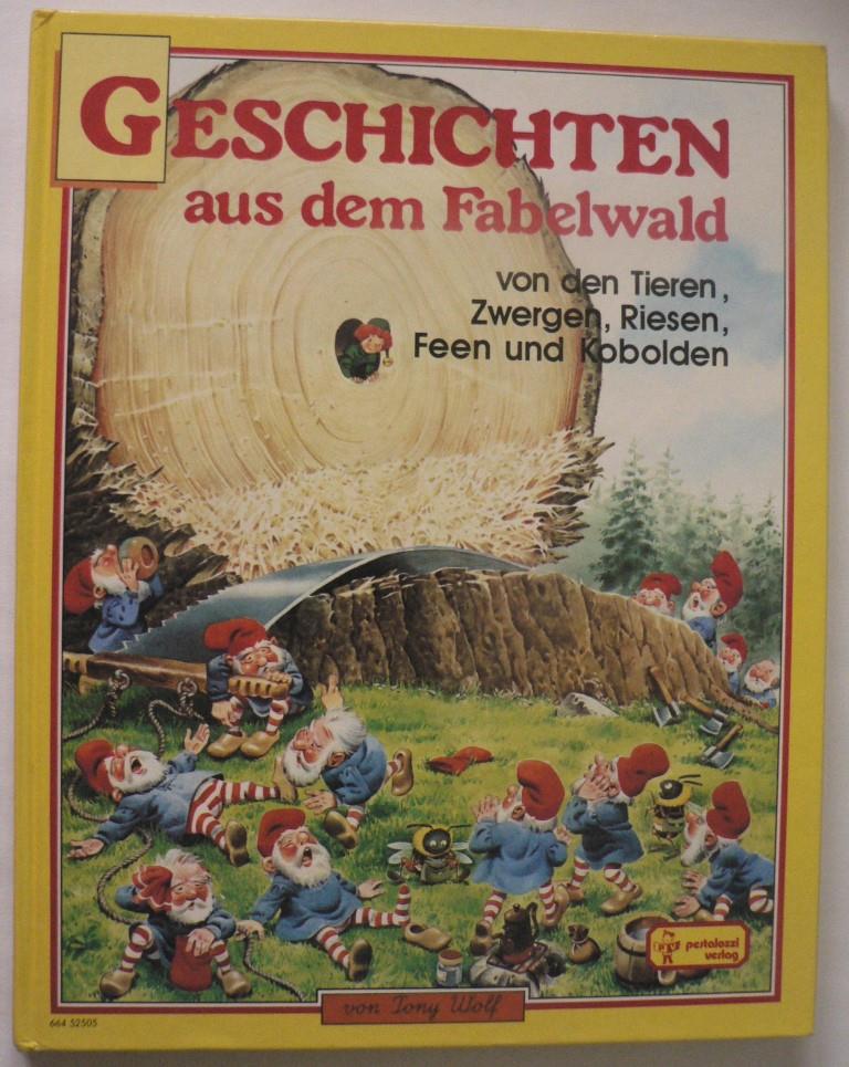 Tony Wolf (Illustr.)  Geschichten aus dem Fabelwald von den Tieren, Zwergen, Riesen, Feen und Kobolden  Band 5 