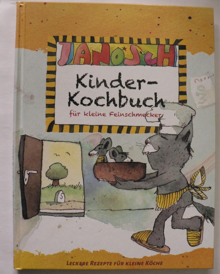 Janosch/Felix Frissifrass  JANOSCH Kinder-Kochbuch für kleine Feinschmecker. Leckere Rezepte für kleine Köche 