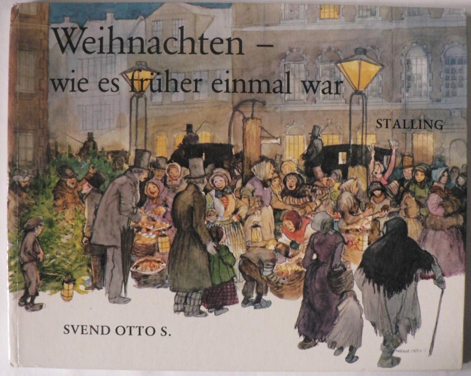 Svend Otto S./Krahé, Hilde  Weihnachten - wie es früher einmal war. 