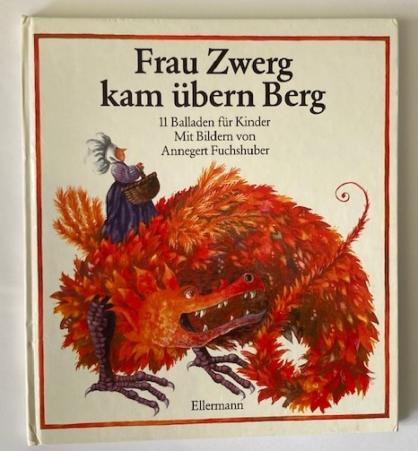 Fuchshuber, Annegert  Frau Zwerg kam übern Berg - 11 Balladen für Kinder. Bilderbuch 