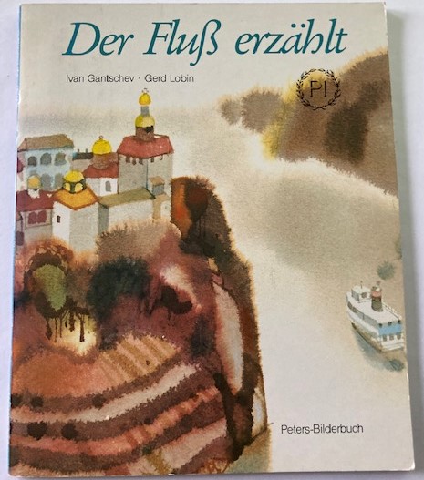 Gantschev, Ivan/Lobin, Gerd  Der Fluss erzählt 