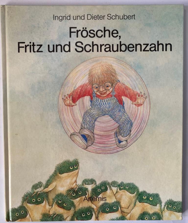 Ingrid & Dieter Schubert/Elisabeth Schnack  Frösche, Fritz und Schraubenzahn 