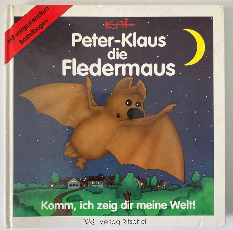Kai  Peter-Klaus, die Fledermaus. Komm, ich zeig dir meine Welt! 