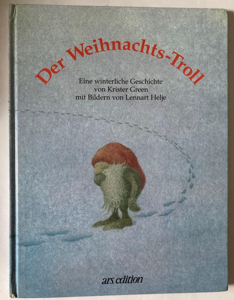 Helje, Lennart/Green, Knister/Schermer, Gerlinde (Übersetz.)  Der Weihnachts-Troll - Eine winterliche Geschichte 