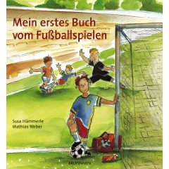 Hämmerle, Susa/Weber, Matthias  Mein erstes Buch vom Fußballspielen 