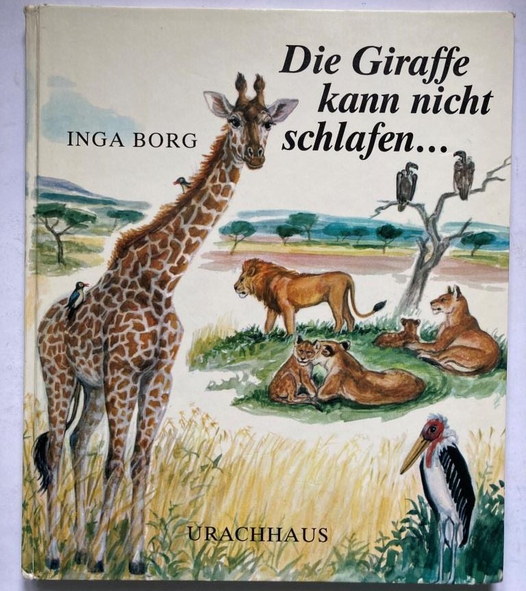Borg, Inga  Die Giraffe kann nicht schlafen...Tiere in der Savanne. Ein Bilderbuch über Tiere in Ostafrika 