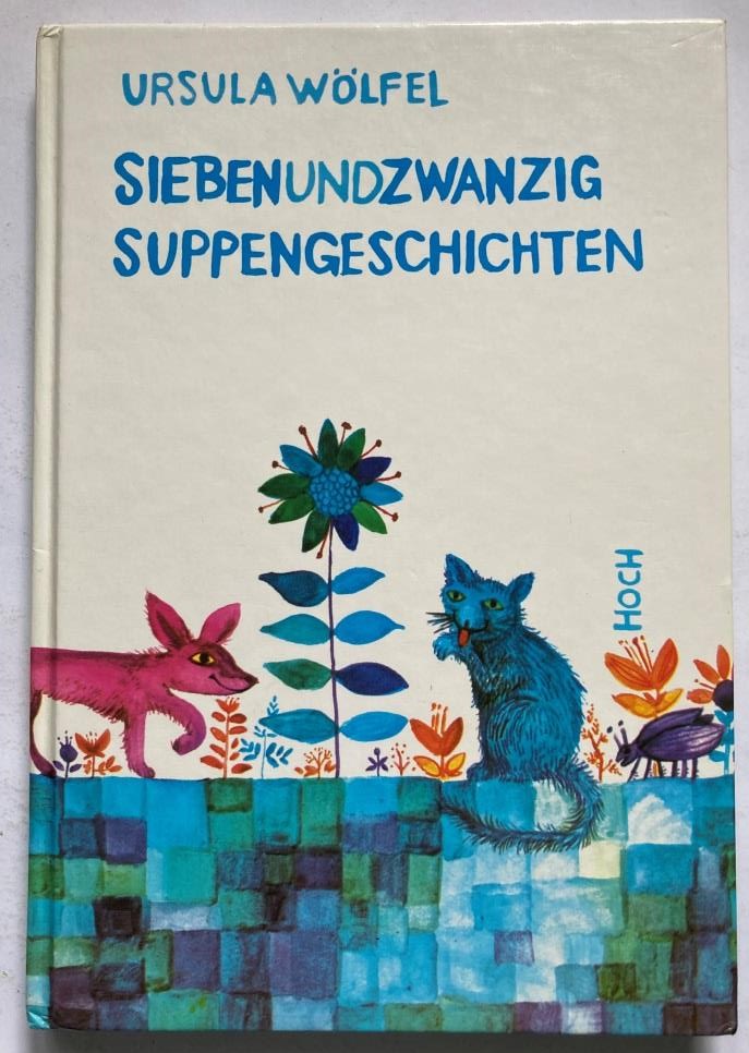 Wölfel, Ursula/Wölfel, Bettina  Siebenundzwanzig Suppengeschichten 