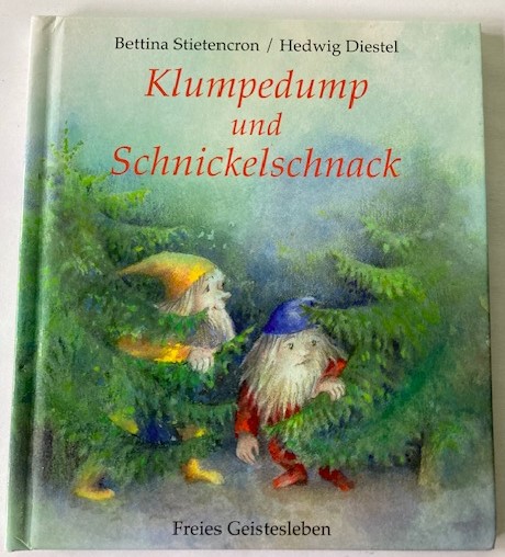 Stietencron, Bettina/Diestel, Hedwig  Klumpedump und Schnickelschnack - Ein Bilderbuch 
