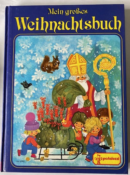 Krosigk, Katharina/Rossdeutscher, Regina/Hallmeier, Lieselotte/Kuhn, Felicitas/Gottschlich, Gisela/Lichtl, Gerti/Soyka, Hella/Beithner, Gabriele/Türr, Elfriede/Breuer-Weber, Berti/Dirr, Elisabeth  Mein großes Weihnachtsbuch (mit Englein Plotsch) 