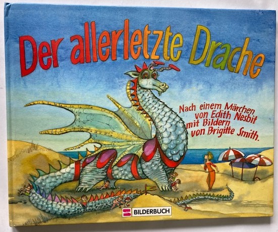 Edith Nesbit/Brigitte Smith (Illustr.)  Der allerletzte Drache 