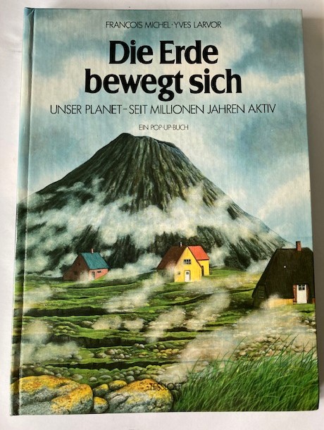 Michel, François/Larvor, Yves  Die Erde bewegt sich. Unser Planet - seit Millionen Jahren aktiv 