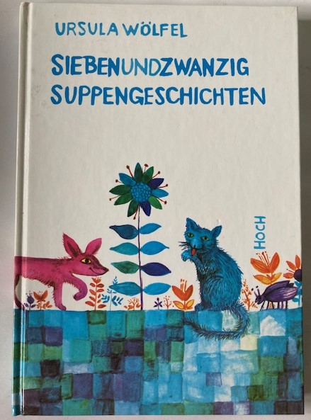 Wölfel, Ursula/Wölfel, Bettina  Siebenundzwanzig Suppengeschichten 