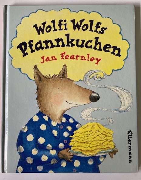 Fearnley, Jan/Haentjes, Dorothee (Übersetz.)  Wolfi Wolfs Pfannkuchen 