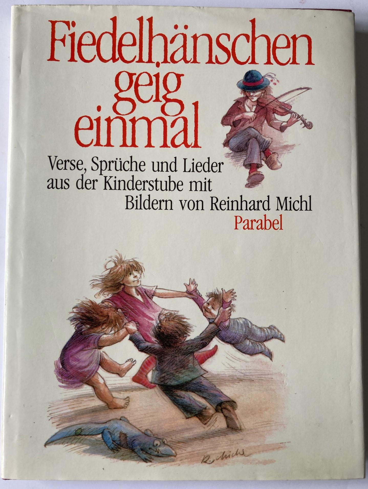 Michl, Reinhard (Illustr.)/Lange, Nadine  Fiedelhänschen geig' einmal! Verse, Sprüche und Lieder aus der Kinderstube 