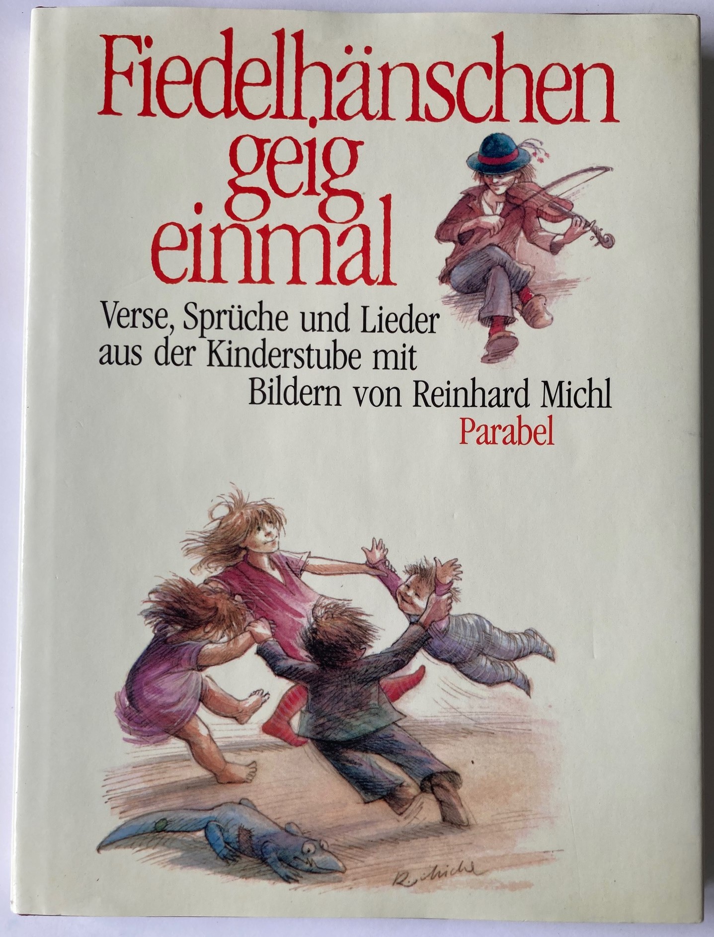 Michl, Reinhard/Lange, Nadine  Fiedelhänschen geig' einmal. Verse, Sprüche und Lieder aus der Kinderstube 