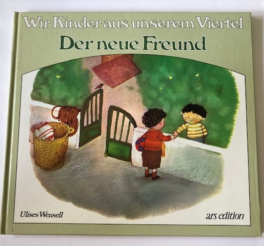 Ulises Wensell  Wir Kinder aus unserem Viertel: Der neue Freund 