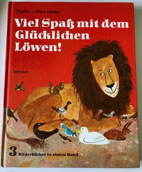 Fatio, Louise/Duvoisin, Roger  Viel Spaß mit dem Glücklichen Löwen! 3 Bilderbücher in einem Band 