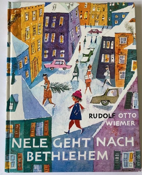 Rudolf Otto Wiemer/Marie Marcks (Illustr.)  Nele geht nach Bethlehem. Eine Geschichte zu Weihnachten und sonst auch 