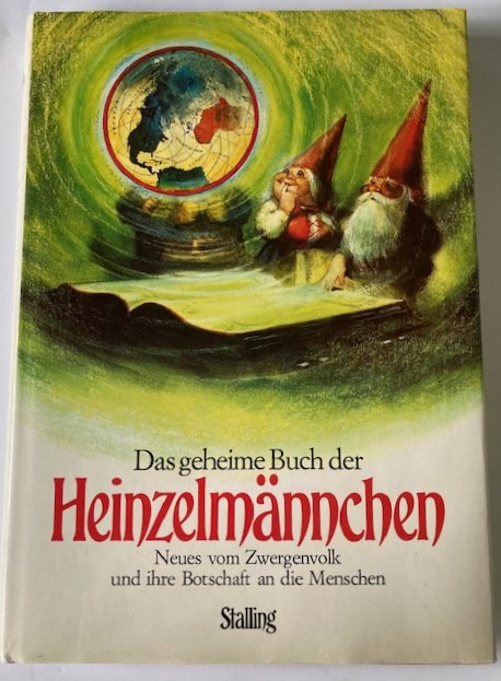 Wil Huygen/Rien Poortvliet  Das geheime Buch der Heinzelmännchen. Neues  vom Zwergenvolk und seiner Botschaft an die Menschheit 