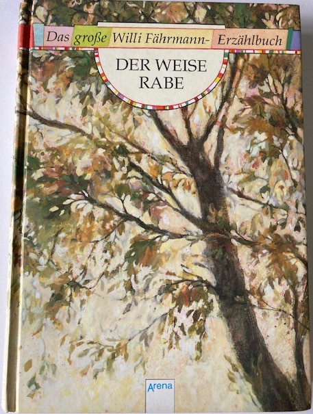 Fährmann, Willi/Göbel, Dorothea  Der weise Rabe. Das große Willi Fährmann-Erzählbuch 