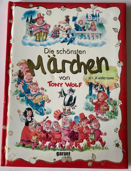 Tony Wolf/Anna Casalis  Die schönsten Märchen von Tony Wolf als Kinderreime 