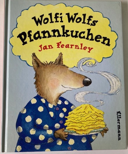 Fearnley, Jan/Haentjes, Dorothee (Übersetz.)  Wolfi Wolfs Pfannkuchen 