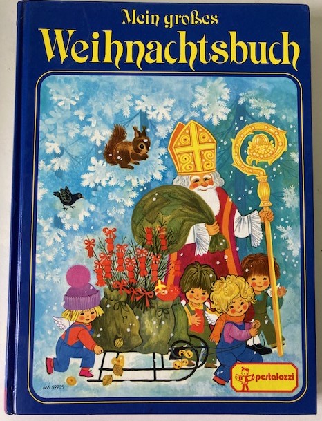 Krosigk, Katharina/Rossdeutscher, Regina/Hallmeier, Lieselotte/Kuhn, Felicitas/Gottschlich, Gisela/Lichtl, Gerti/Soyka, Hella/Beithner, Gabriele/Türr, Elfriede/Breuer-Weber, Berti/Dirr, Elisabeth  Mein großes Weihnachtsbuch (mit Englein Plotsch) 