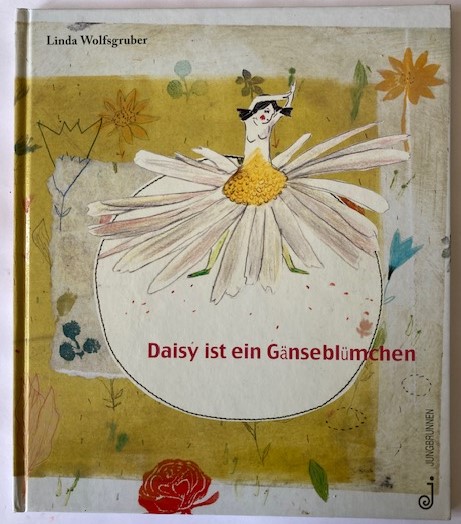 Wolfsgruber, Linda  Daisy ist ein Gänseblümchen 