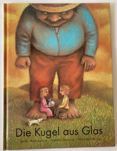 Duroussy, Nathalie/Scheidl, Gerda M  Die Kugel aus Glas 