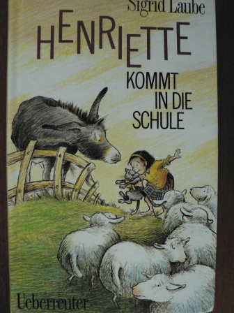 Laube, Sigrid  Henriette kommt in die Schule. (Ab 8 J.) 