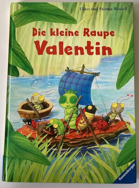 Wensell, Paloma  Die kleine Raupe Valentin 