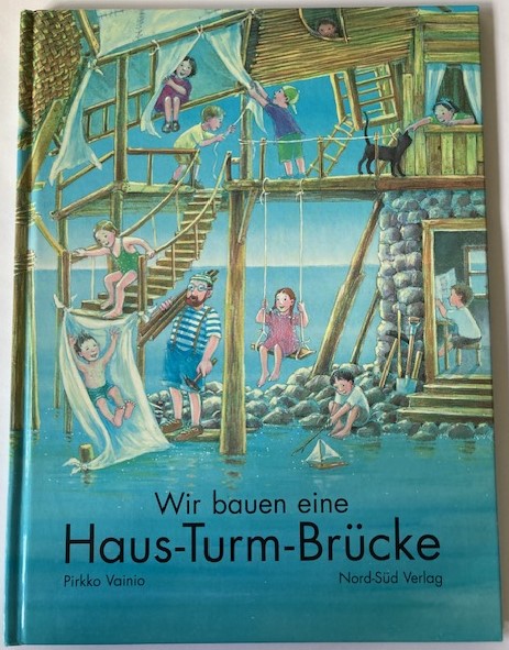 Vainio, Pirkko  Wir bauen uns eine Haus-Turm-Brücke 