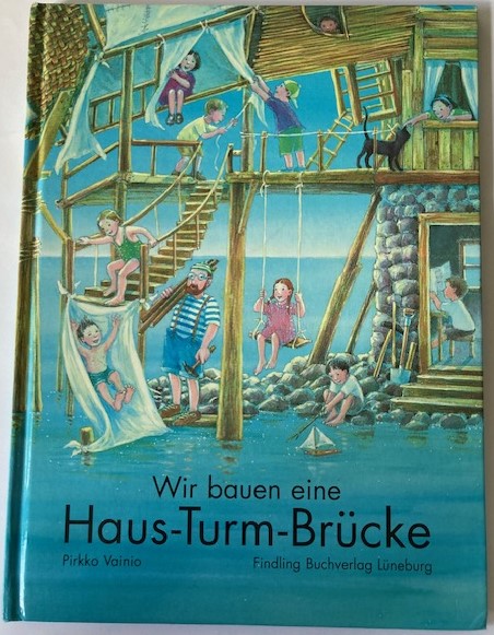 Vainio, Pirko  Wir bauen eine Haus-Turm-Brücke 