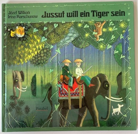 Korschunow, Irina/Wilkon, Jozef  Jussuf will ein Tiger sein 