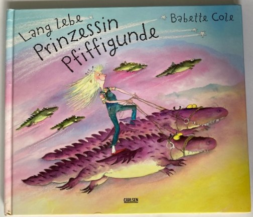 Cole, Babette/Birkenstädt, Sophie  Lang lebe Prinzessin Pfiffigunde 