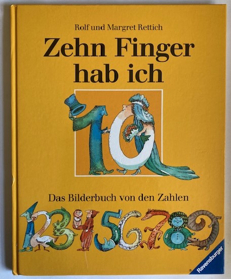 Rettich, Margret & Rolf  Zehn Finger hab ich. Das Bilderbuch von den Zahlen 