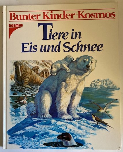 D'Ami, Rinaldo D./Unterreiner, Ingeborg  Bunter Kinder-Kosmos: Tiere in Eis und Schnee 