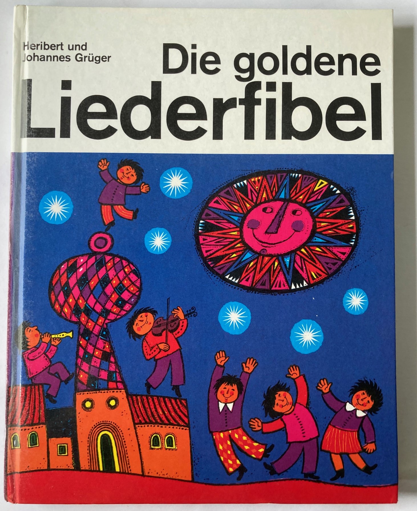 Heribert Grüger/Johannes Grüger  Die goldene Liederfibel 