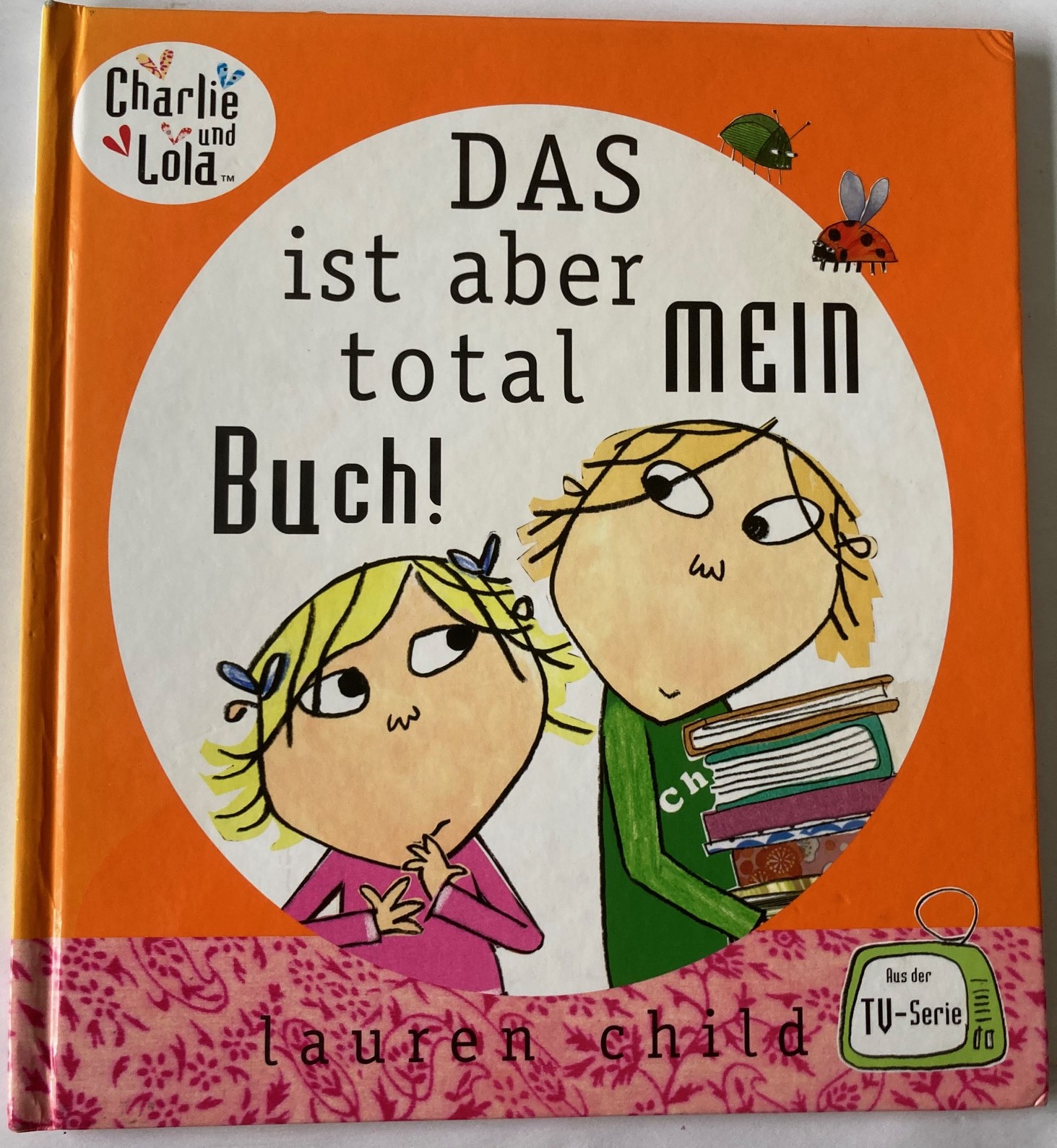 Lauren Child  Charlie und Lola -  Das ist aber total mein Buch! (Aus der TV-Serie) 