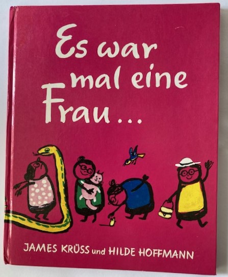 James Krüss/Hilde Hoffmann  Es war mal eine Frau ... 