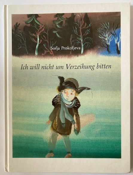 Prokofjeva, Sofja/Traugot, A.W./Prokofieff-Seufert, Astrid  Ich will nicht um Verzeihung bitten 