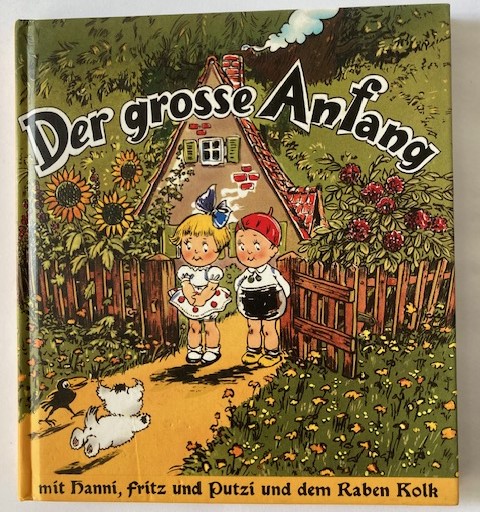 Rohde, Joachim/Rohde, Karl  Der große Anfang mit Hanni, Fritz und Putzi und dem Raben Kolk 