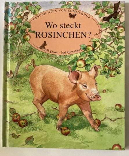 Dow, Jill/Wilke, Christiane  Geschichten vom Sommerhof: Wo steckt Rosinchen? 