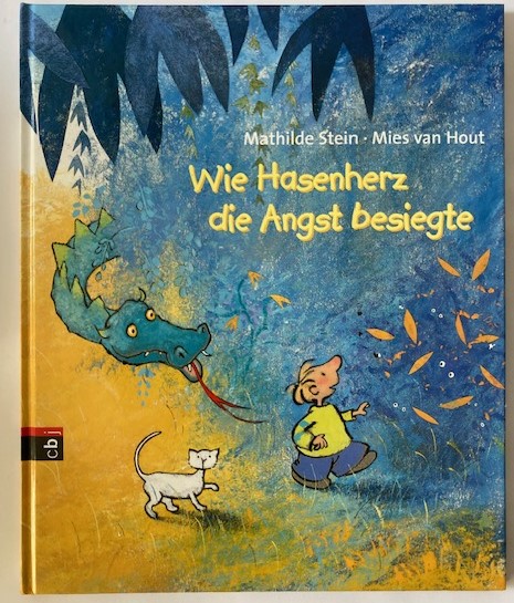 Stein, Mathilde/Hout, Mies van  Wie Hasenherz die Angst besiegte 