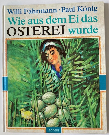 Fährmann, Willi/König, Paul  Wie aus dem Ei das Osterei wurde 