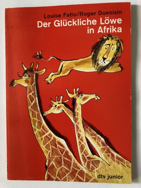 Roger Duvoisin/Louise Fatio  Der glückliche Löwe in Afrika 