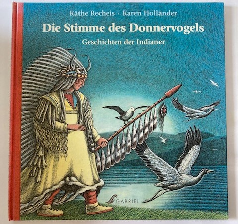 Recheis, Käthe/Holländer, Karen  Die Stimme des Donnervogels - Geschichten der Indianer 