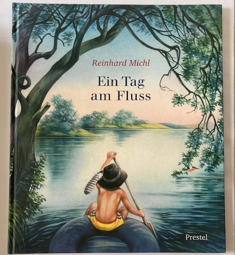 Michl, Reinhard  Ein Tag am Fluss 