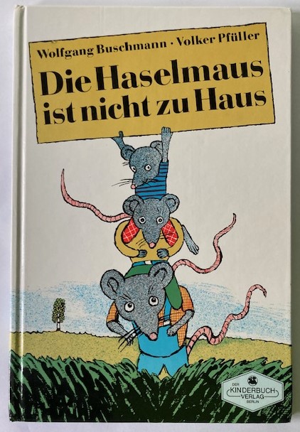 Wolfgang Buschmann /Volker Pfüller  Die Haselmaus ist nicht zu Haus 